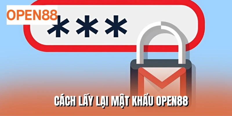 Cách lấy lại mật khẩu OPEN88