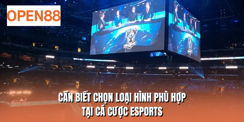 Cần biết chọn loại hình phù hợp tại cá cược eSports