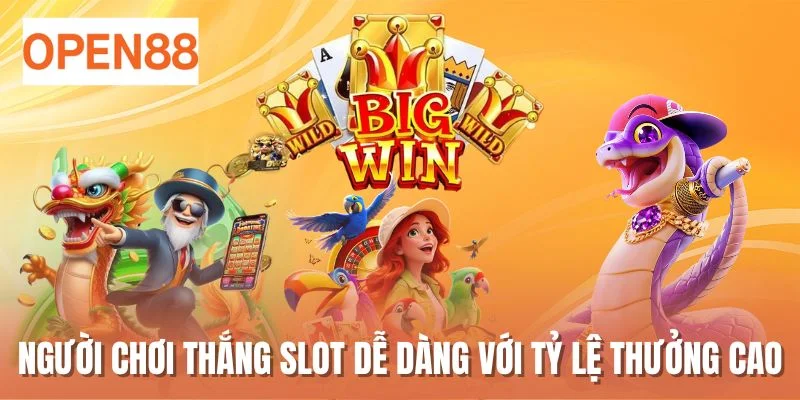 Người chơi thắng slot dễ dàng với tỷ lệ thưởng cao